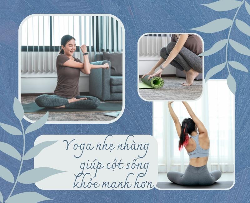 Hãy tập yoga nhẹ nhàng để cột sống khỏe mạnh hơn